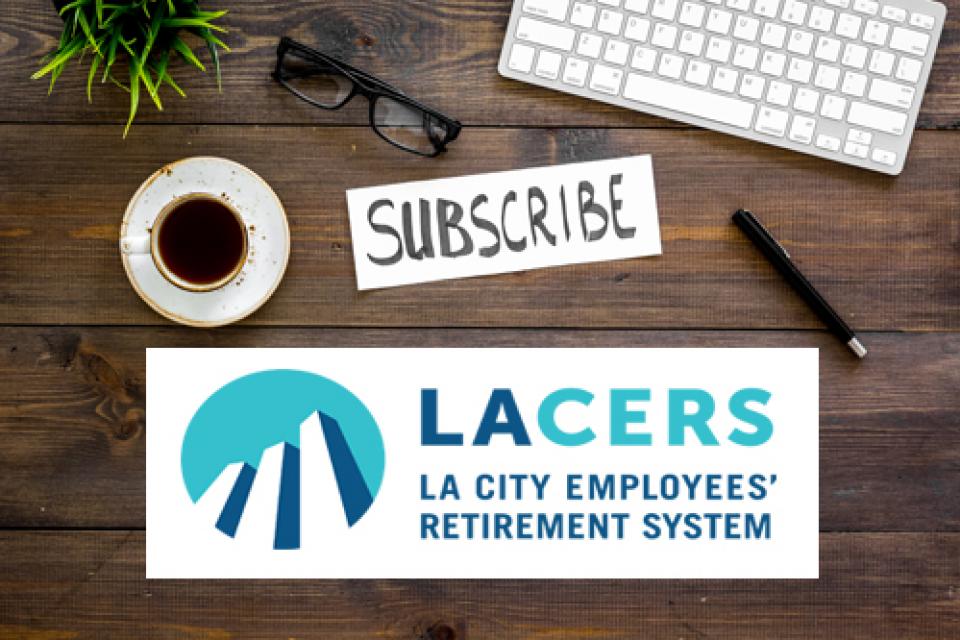 Subscribe to LACERS YouTube Channel